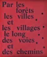 Thierry Girard : Par les forêts, les villes et les villages, le long des voies et des chemins