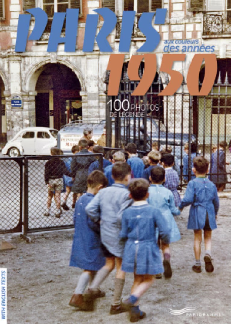 Paris aux couleurs des années 50 ; 100 photos de légende