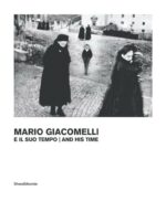 Mario Giacomellil : E il suo tempo / And His Time
