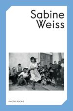 Photo Poche N° 166 : Sabine Weiss (Nlle Édition)