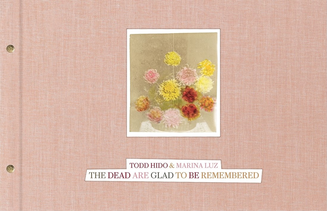 Todd Hido & Marina Luz : The Dead Are Glad to Be Remembered