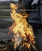 Luc Delahaye : Catalogue Raisonné 2001-2025 (Version Française)