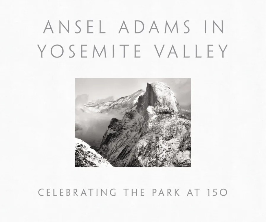 Ansel Adams in Yosemite valley : celebrating the park at 150