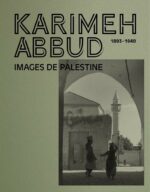 Karimeh Abbud (1893-1949) : Images de Palestine