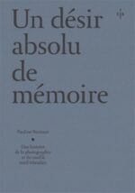 Un désir absolu de mémoire