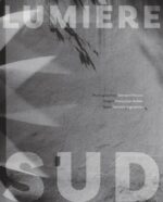 Bernard Plossu : Lumière Sud