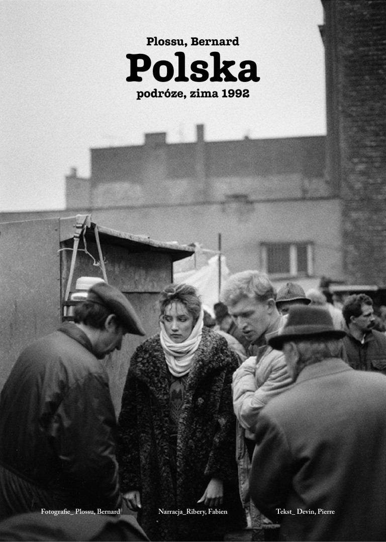 Bernard Plossu : Polska ; podróże, zima 1992