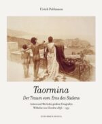 Wilhelm Von Gloeden : Taormina, Der Traum vom Eros des Südens ; Leben und Werk des großen Fotografen Wilhelm von Gloeden 1856-1931