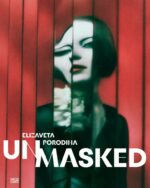 Elizaveta Porodina : UN/MASKED