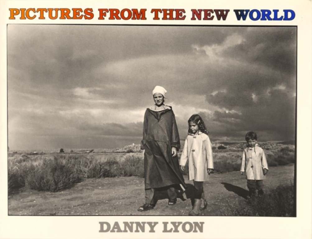 Danny Lyon : Pictures from the New World
