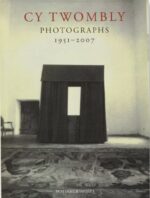 Cy Twombly : Photographs, 1951-2007