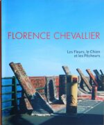 Florence Chevallier : Les fleurs, le chien et les pêcheurs