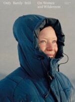 Catherine Lemblé : Only Barely Still ; On Women and Wilderness