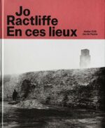 Jo Ractliffe : En ces lieux