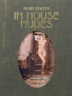 Alvin Booth : In House Nudes