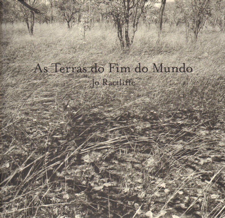 Jo Ractliffe : As Terras do Fim do Mundo / The Lands of the End of the World