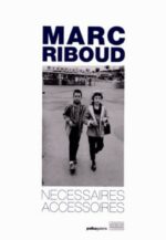 Marc Riboud : Nécessaires Accessoires