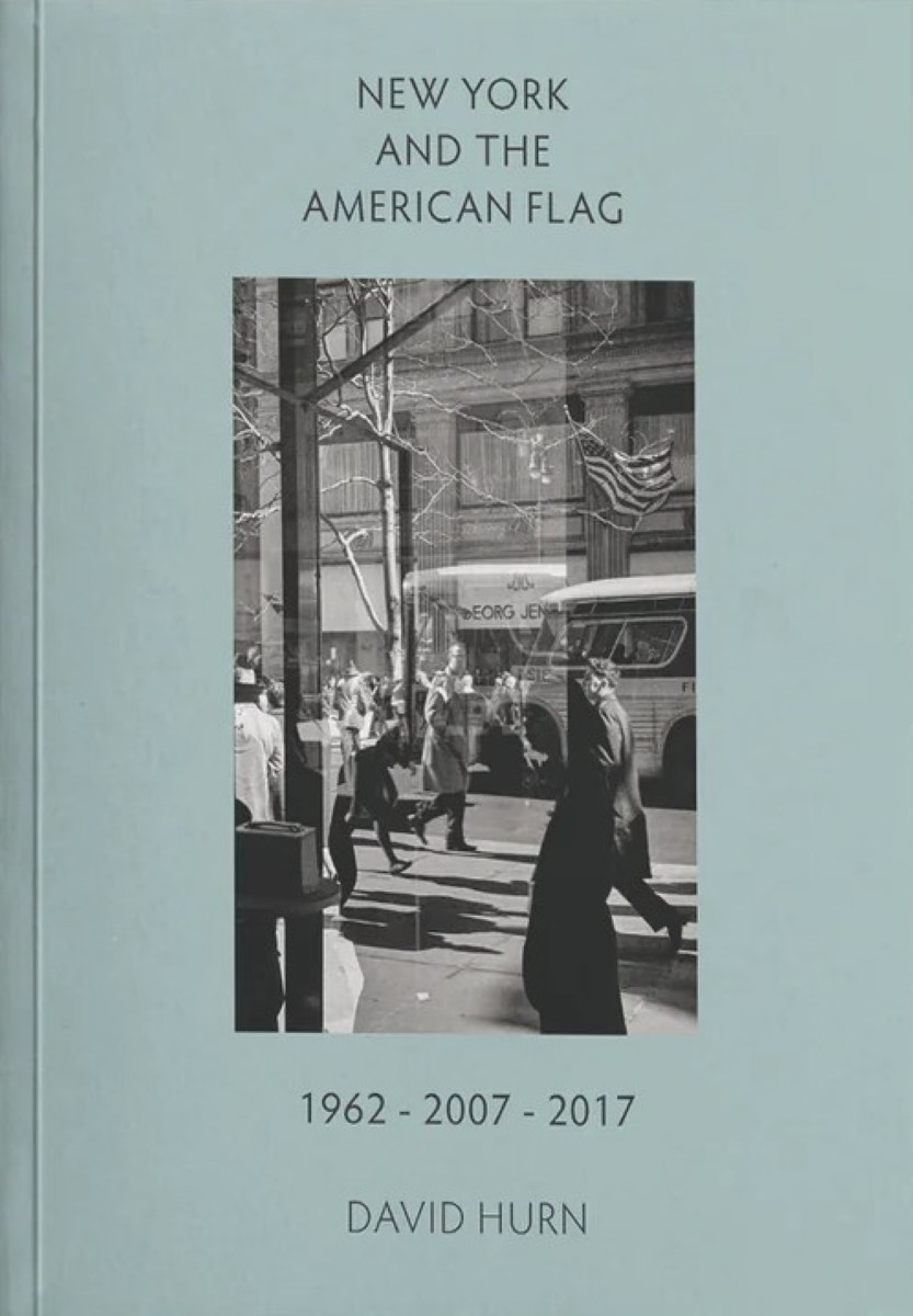 David Hurn : New York and the American flag ; 1962 – 2007 – 2017 (SIGNÉ)